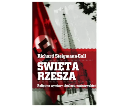 Stanisław Obirek: Richard Steigman-Gall o religijnych wymiarach ideologii nazistowskiej